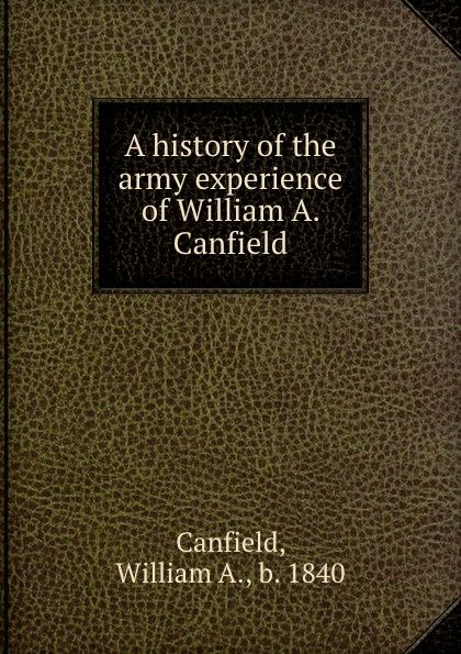 A History of the Army Experience of William A. Canfield