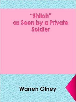 ''Shiloh'' as Seen by a Private Soldier: With Some Personal Reminiscences