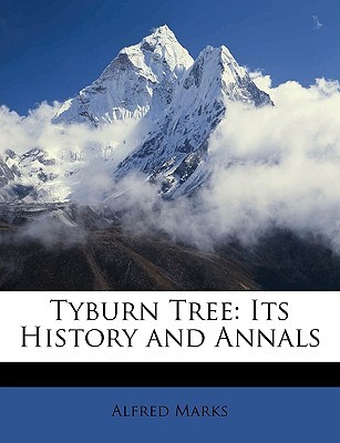 Tyburn Tree:Its History and Annals