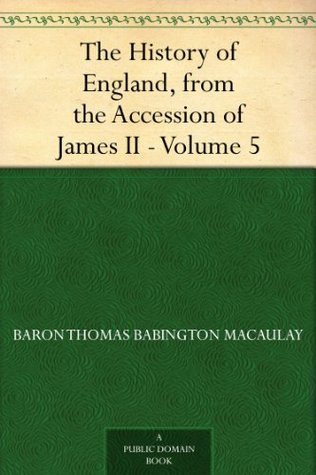 The History of England, from the Accession of James II — Volume 5