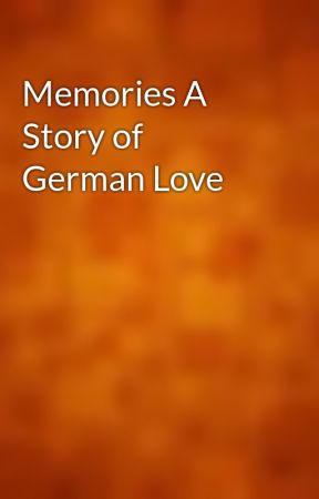 Memories: A Story of German Love