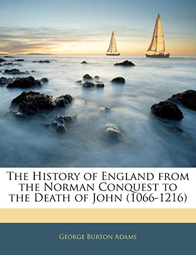 The History of England From the Norman Conquest to the Death of John 1066-1216 Volume 2 - Scholar's Choice Edition
