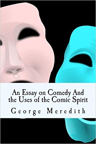An Essay on Comedy and the Uses of the Comic Spirit