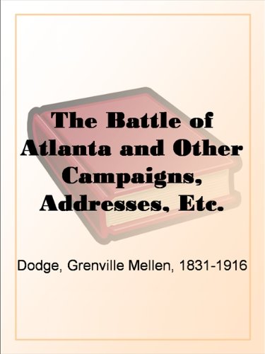 The Battle of Atlanta, and Other Campaigns, Addresses, Etc