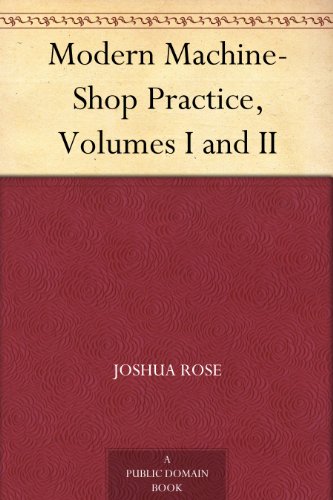 Modern Machine-Shop Practice, Volumes I and II