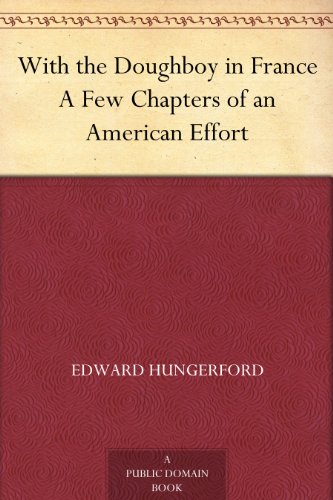 With the Doughboy in France: A Few Chapters of an American Effort