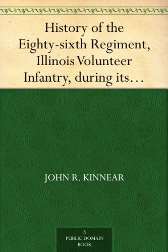 History of the Eighty-sixth Regiment, Illinois Volunteer Infantry, during its term of service