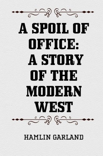 A Spoil of Office: A Story of the Modern West (1897)