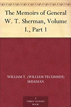 Memoirs of General W. T. Sherman, Volume I., Part 1