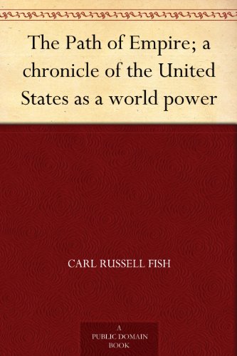 The Path of Empire; A Chronicle of the United States as a World Power