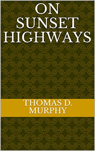On Sunset Highways: A Book of Motor Rambles in California