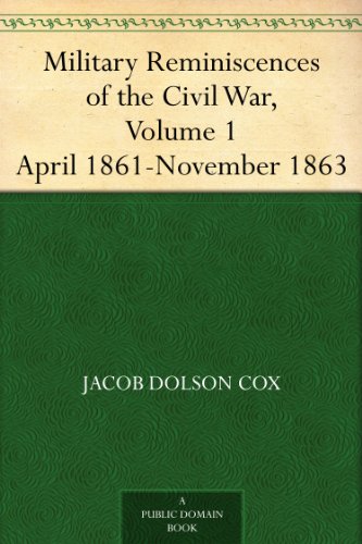 Military Reminiscences of the Civil War Volume 1 (Of 2) APRIL 1861-NOVEMBER 1863