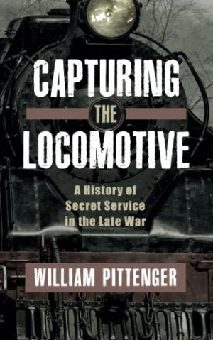 Capturing a Locomotive: A History of Secret Service in the Late War