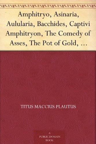 Amphitryo, Asinaria, Aulularia, Bacchides, Captivi