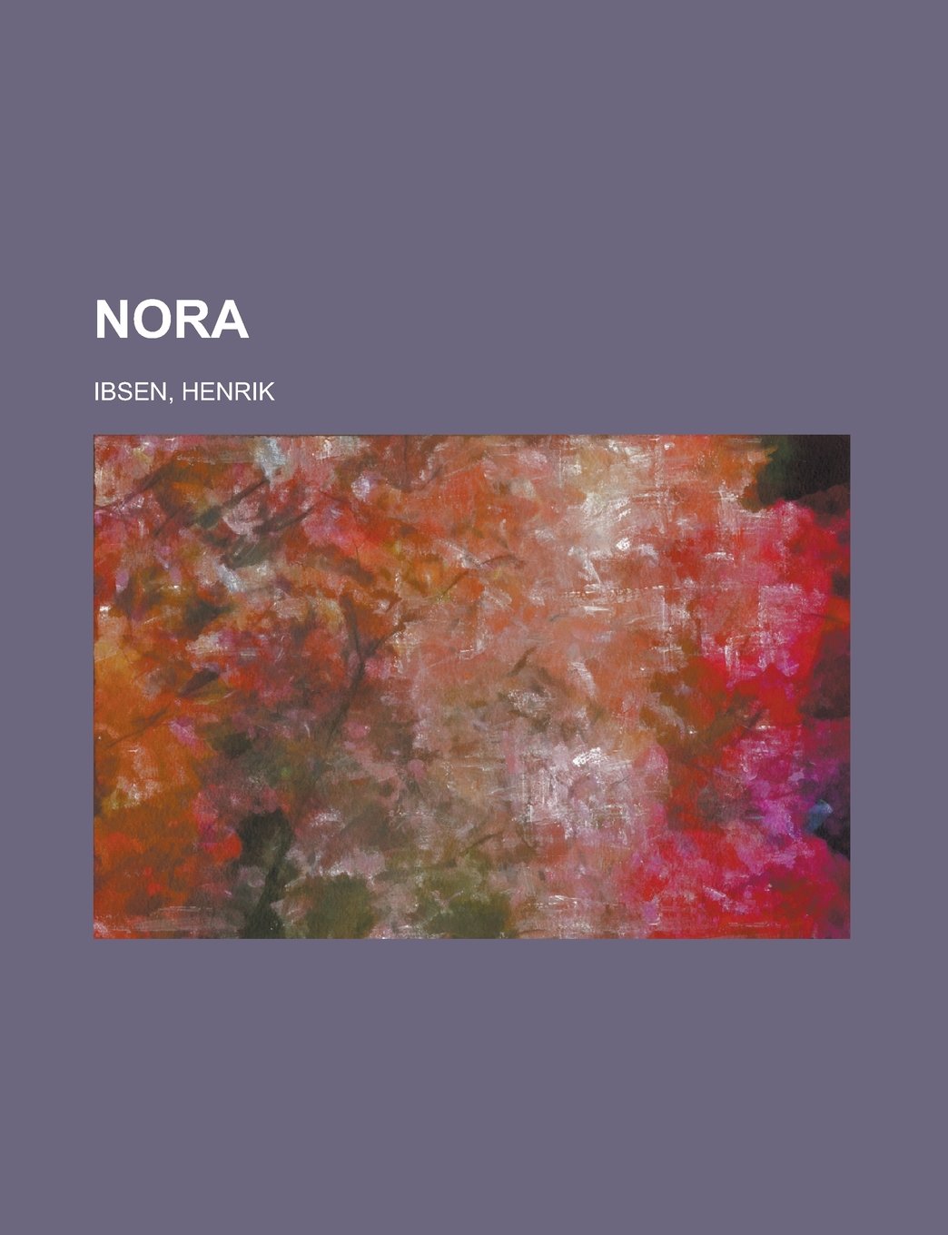 Nora: Näytelmä kolmessa näytöksessä by Henrik Ibsen