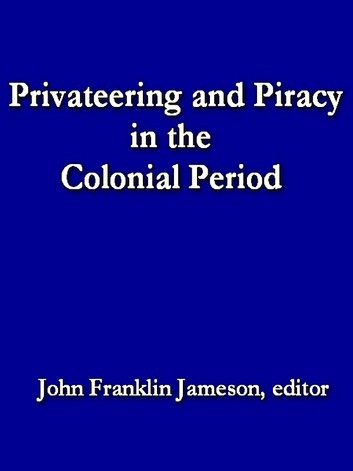 Privateering and Piracy in the Colonial Period