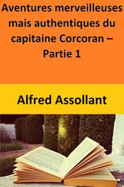 Aventures merveilleuses mais authentiques du capitaine Corcoran, Première Partie