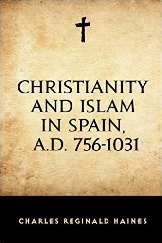 Christianity and Islam in Spain, A.D. 756-1031 (1889)