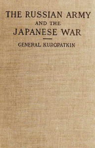 The Russian Army and the Japanese War, Being Historical and Critical Comments on the Military Policy and Power of Russia and on the Campaign in the Far East, Vol. 1 of 2