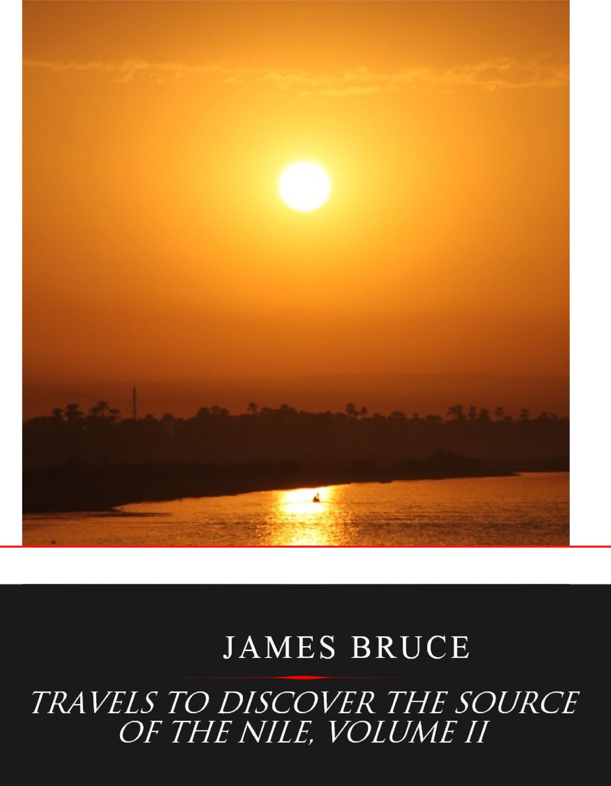 Travels to Discover the Source of the Nile